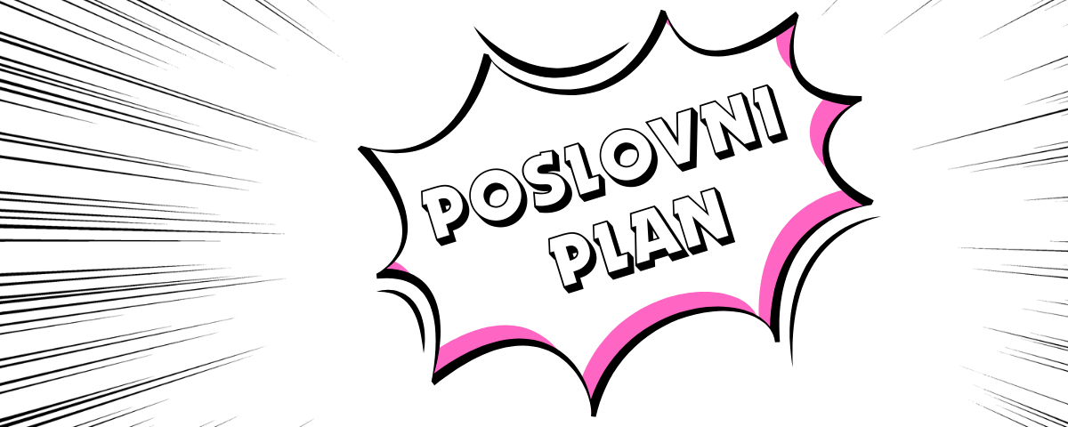Poslovni plan: Zašto bez njega (ozbiljan) biznis ne ide daleko